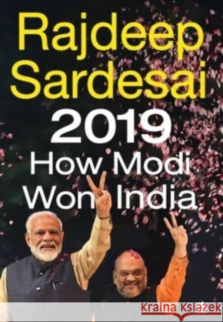 2019: How Modi Won India Rajdeep SarDesai 9789353573928 Harper India - książka