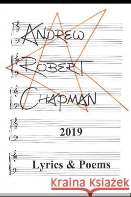 2019: Lyrics & Poems Andrew Robert Chapman   9781655998928 Independently Published - książka