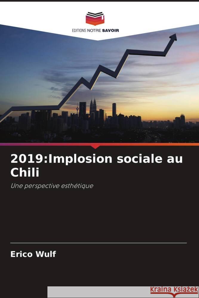 2019:Implosion sociale au Chili Wulf, Erico 9786204836775 Editions Notre Savoir - książka