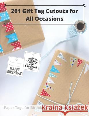 201 Gift Tag Cutouts for All Occasions: Paper Tags for Birthdays, Christmas and More Thefancytagg 9781709632426 Independently Published - książka