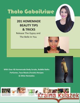 201 Homemade Beauty Tips & Tricks: The Gypsy and Belle in You Thato Gaboitsiwe 9781499533033 Createspace - książka
