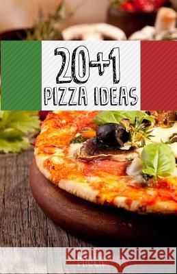 20+1 Pizza Ideas: A Pizza Cookbook Lukas Prochazka 9781546873938 Createspace Independent Publishing Platform - książka