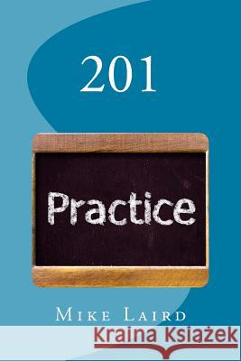 201: Practicing Faith as a Way of Life Mike Laird 9781495428562 Createspace - książka