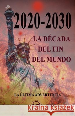 2020 - 2030 La D?cada del Fin del Mundo: La ?ltima advertencia Javier Luna Jacobo L. Grinder 9788412530834 Via Directa - książka