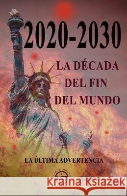 2020 - 2030 La D?cada del Fin del Mundo: La ?ltima advertencia Javier Luna Jacobo L. Grinder 9788412530834 Via Directa - książka