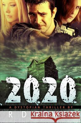 2020: A Dystopian Thriller R. D. Power 9780991798391 Power Analysis Inc - książka