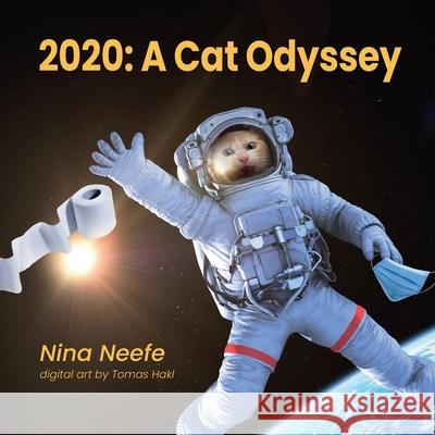 2020: A Whimsical Journey Through a Pandemic Year Nina Neefe Tomas Hakl 9781735936123 Nina's Cat Tales - książka