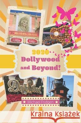 2020 Dollywood and Beyond! Michael Fridgen 9780996857468 Dreamlly Books - książka