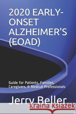 2020 Early-Onset Alzheimer's (Eoad): Guide for Patients, Families, Caregivers, & Medical Professionals Beller Health Brain Research John Briggs 9781656820563 Independently Published - książka