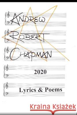 2020: Lyrics & Poems Andrew Robert Chapman   9798582846918 Independently Published - książka