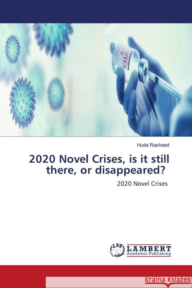 2020 Novel Crises, is it still there, or disappeared? Rasheed, Huda 9786204981192 LAP Lambert Academic Publishing - książka