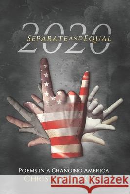 2020 Separate AND Equal: Poems in a Changing America Ravastra Desig Christopher Kent 9781735460000 Be Not Afeard Publishing - książka