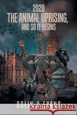 2020 The Animal Uprising, And So It Begins Colin C Evans   9781961438309 Prime Seven Media - książka