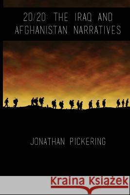 20/20: The Iraq and Afghanistan Narratives Jonathan Pickering 9781518885556 Createspace Independent Publishing Platform - książka