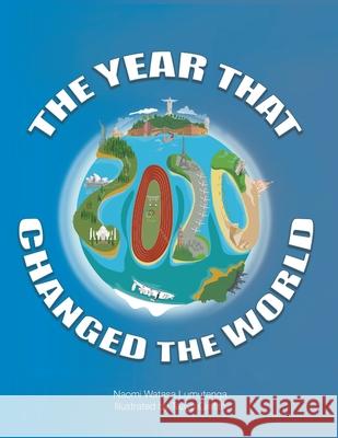 2020 The Year That Changed The World Naomi Watasa Lumutenga, Taaya Griffiths 9781913962357 Clink Street Publishing - książka
