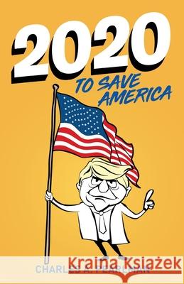 2020 To Save America Charles Pearlman 9781662904141 Gatekeeper Press - książka
