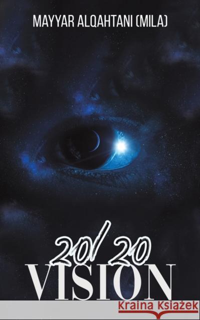 20/20 Vision Alqahtani (Mila), Mayyar 9789948825982 AUSTIN MACAULEY PUBLISHERS UAE - książka