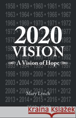 2020 Vision: A Vision of Hope Mary Lynch 9781982286613 Balboa Press UK - książka