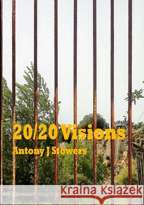 20/20 Visions Antony J. Stowers 9781008967243 Lulu.com - książka