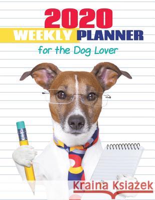 2020 Weekly Planner for the Dog Lover Journals and Notebooks 9781541966642 Journals & Notebooks - książka