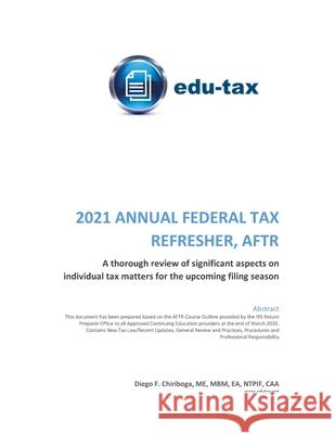 2021 Annual Federal Tax Refresher, AFTR Diego Fernando Chiriboga 9780578809915 Edutax - książka