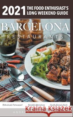 2021 Barcelona Restaurants Andrew Delaplaine 9781393911630 Gramercy Park Press - książka