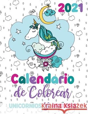 2021 Calendario de Colorear unicornios y arcoiris Gumdrop Press 9781713901785 Gumdrop Press - książka