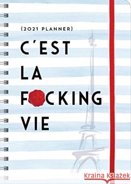 2021 C'Est La F*Cking Vie Planner Sourcebooks 9781728221038 MELIA CALENDARS 221 - książka