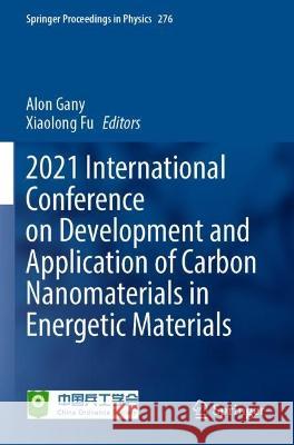 2021 International Conference on Development and Application of Carbon Nanomaterials in Energetic Materials  9789811917769 Springer Nature Singapore - książka