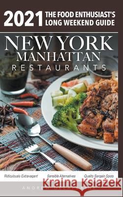 2021 New York / Manhattan Restaurants - The Food Enthusiast's Long Weekend Guide Andrew Delaplaine 9781393660026 Gramercy Park Press - książka