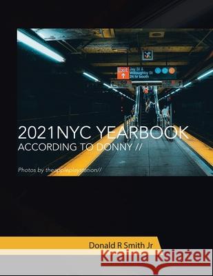 2021 Nyc Yearbook: According to Donny // Donald R., Jr. Smith 9781665718639 Archway Publishing - książka