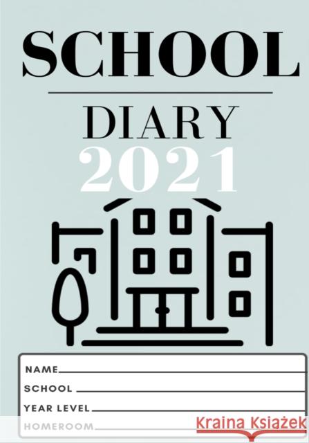 2021 Student School Diary: 7 x 10 inch 120 Pages Publishing Group, The Life Graduate 9781922485946 Life Graduate Publishing Group - książka