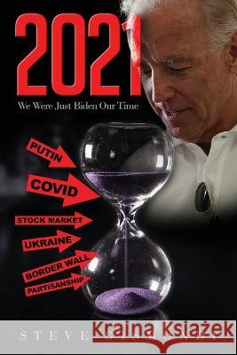 2021: We Were Just Biden Our Time Steve Gismondi 9781950425716 Liber Publishing House - książka