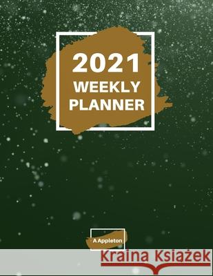 2021 Weekly Planner: 2021 Weekly Planner: 1 year planner to help you organize Beautiful paperback cover 8.5 x 11 Inch Appleton, A. 9784412811461 Appleton - książka