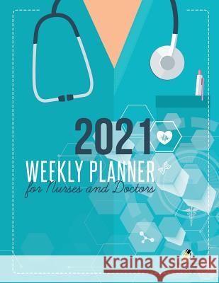 2021 Weekly Planner for Nurses and Doctors Journals and Notebooks 9781541966765 Journals & Notebooks - książka