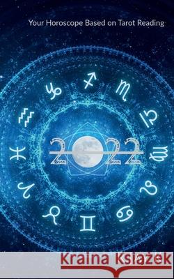 2022: Your Horoscope Based on Tarot Reading R Jayk 9798885690072 Notion Press, Inc. - książka