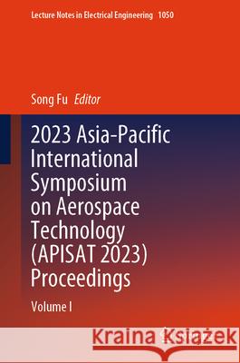 2023 Asia-Pacific International Symposium on Aerospace Technology (APISAT 2023) Proceedings  9789819739974 Springer Nature Singapore - książka