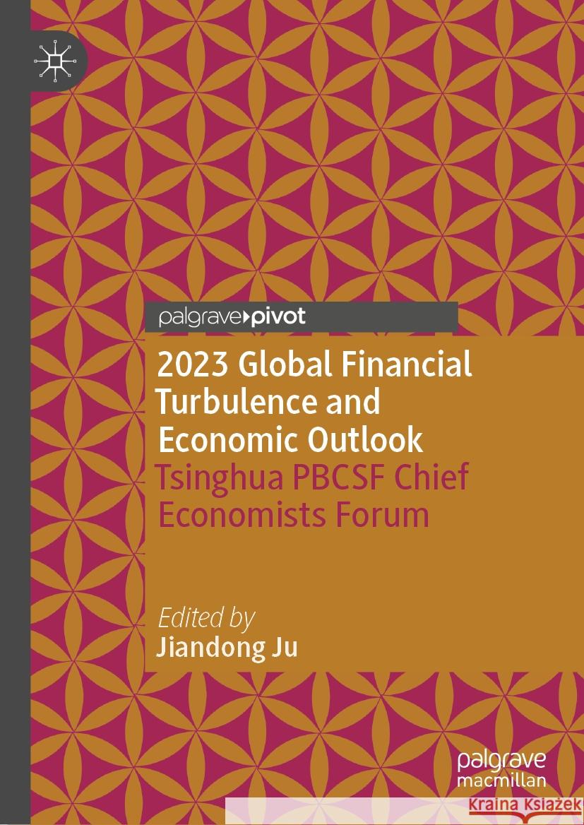 2023 Global Financial Turbulence and Economic Outlook: Tsinghua Pbcsf Chief Economists Forum Jiandong Ju 9789819702053 Palgrave MacMillan - książka