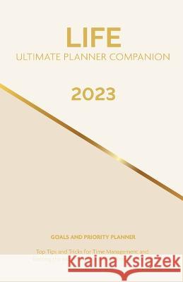 2023 Life Ultimate Planner Companion Goals and Priority Planner: Top Tips and Tricks for Time Management and Getting the Most From Your Life Ultimate Cheryl Jackson 9781960130082 Cheryl Jackson - książka