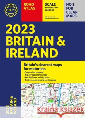 2023 Philip's Road Atlas Britain and Ireland: (A4 Paperback) Philip's Maps 9781849076081 Octopus Publishing Group - książka