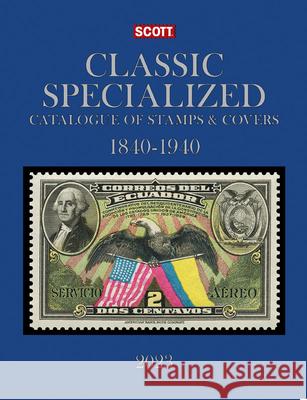2023 Scott Classic Specialized Catalogue of Stamps & Covers 1840-1940: Scott Classic Specialized Catalogue of Stamps & Covers (World 1840-1940) Jay Bigalke Jim Kloetzel Chad Snee 9780894876677 Scott Publishing Company - książka