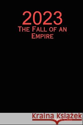 2023: The Fall of an Empire Abel Cain 9780615262772 Abel Cain/ Irene Walsh - książka