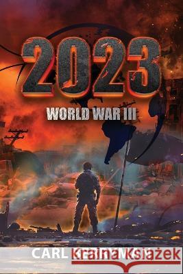 2023: World War III Carl Berryman   9781959197096 Authors' Tranquility Press - książka