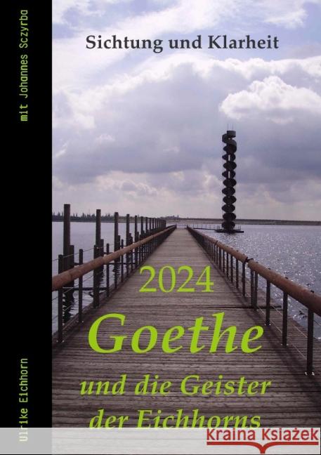 2024 - Goethe und die Geister der Eichhorns : Sichtung und Klarheit Eichhorn, Ulrike 9783869316093 epubli - książka