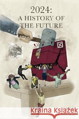 2024: A History of the Future Chris J. H. Oswald 9781999786885 Newmore Publishing - książka