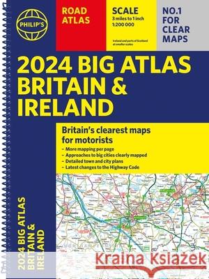 2024 Philip's Big Road Atlas Britain & Ireland: A3 Spiral binding Philip's Maps 9781849076234 Octopus Publishing Group - książka