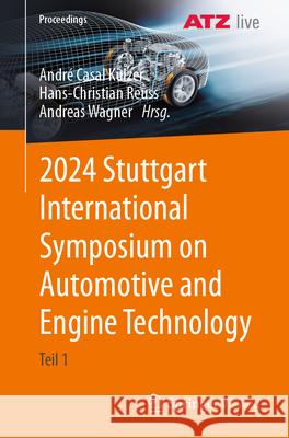 2024 Stuttgart International Symposium on Automotive and Engine Technology: Teil 1 Andr? Casal Kulzer Hans-Christian Reuss Andreas Wagner 9783658450175 Springer Vieweg - książka