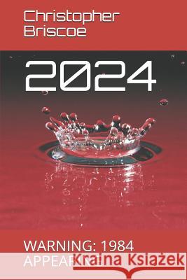 2024: Warning: 1984 Appearing Christopher Briscoe 9781723986086 Independently Published - książka