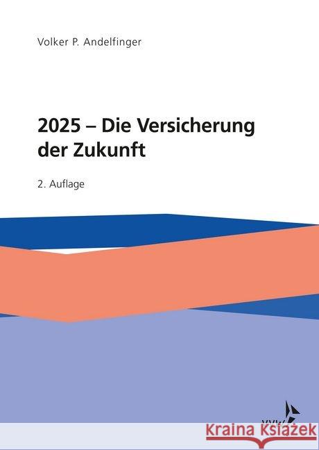 2025 - Die Versicherung der Zukunft Andelfinger, Volker P. 9783899529111 VVW GmbH - książka