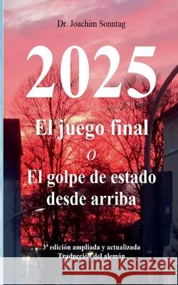 2025 - El juego final: o El golpe de estado desde arriba Joachim Sonntag 9783751935586 Books on Demand - książka